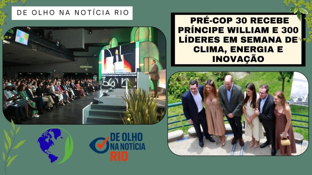 Prefeito Eduardo Paes e Príncipe William no Rio para a histórica Agenda Climática Pré-COP 30 e Earthshot Prize.